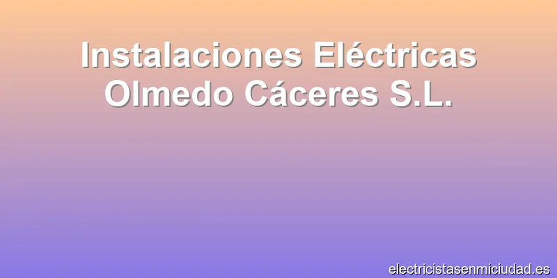 Instalaciones Eléctricas Olmedo Cáceres S.L.