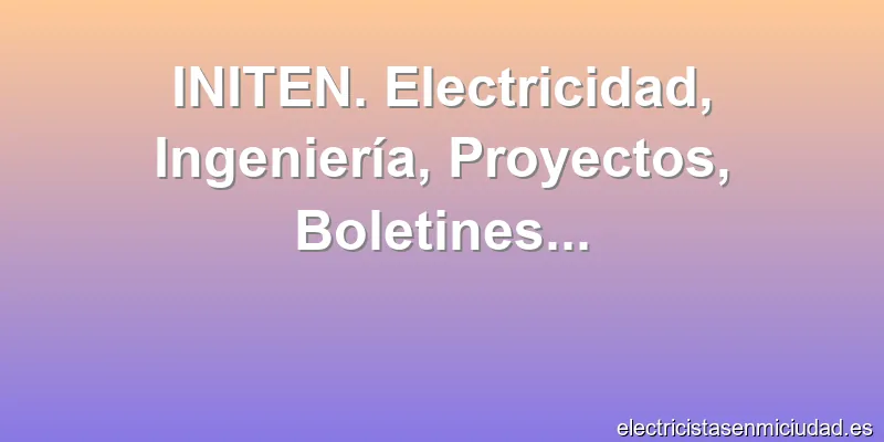 INITEN. Electricidad, Ingeniería, Proyectos, Boletines...