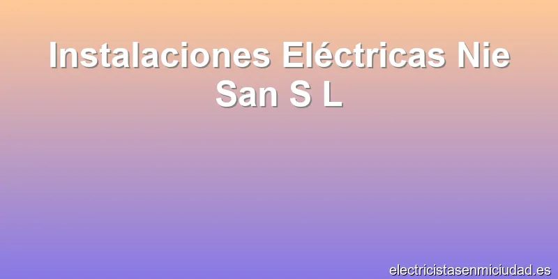 Instalaciones Eléctricas Nie San S L