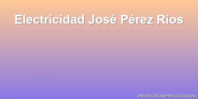 Electricidad José Pérez Ríos