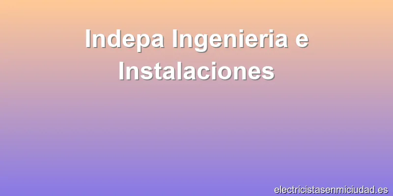 Indepa Ingenieria e Instalaciones