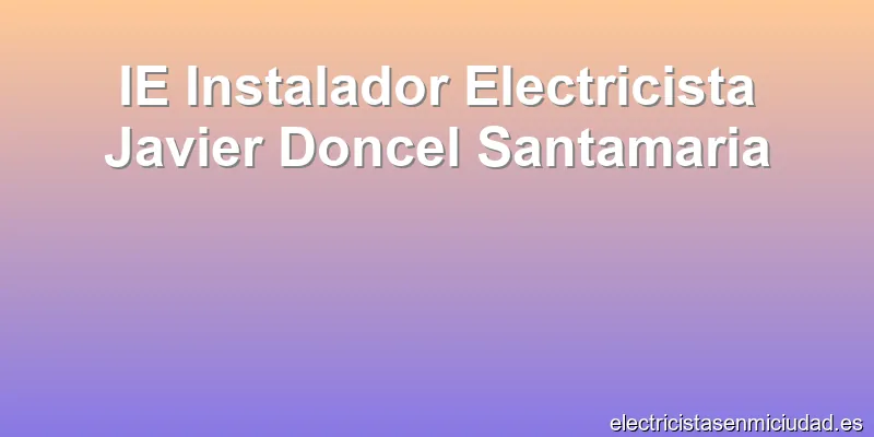 IE Instalador Electricista Javier Doncel Santamaria