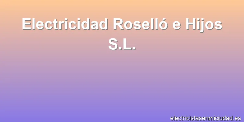 Electricidad Roselló e Hijos S.L.