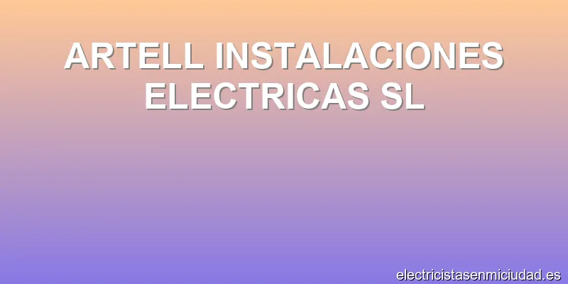 ARTELL INSTALACIONES ELECTRICAS SL