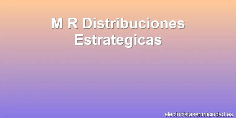 M R Distribuciones Estrategicas