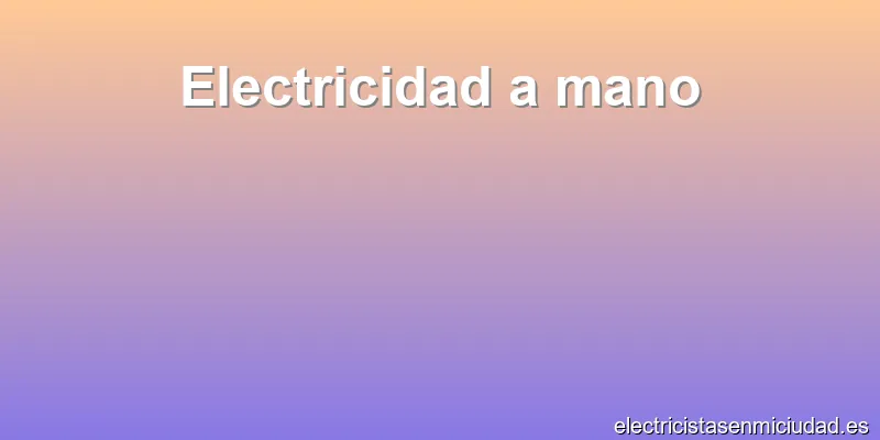 Electricidad a mano