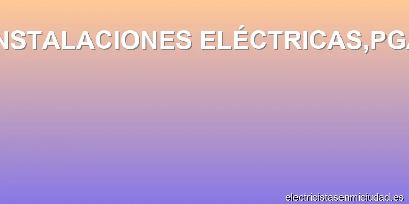 INSTALACIONES ELÉCTRICAS,PGA
