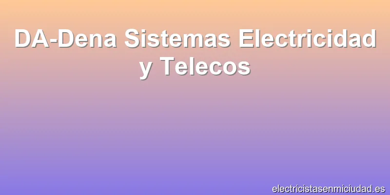 DA-Dena Sistemas Electricidad y Telecos