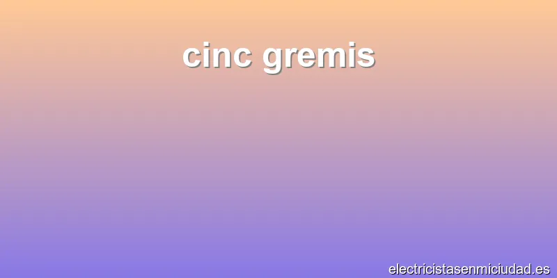 cinc gremis