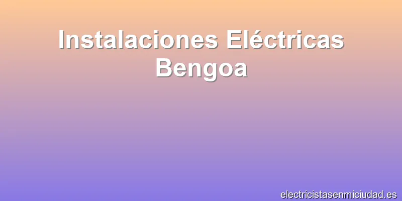 Instalaciones Eléctricas Bengoa