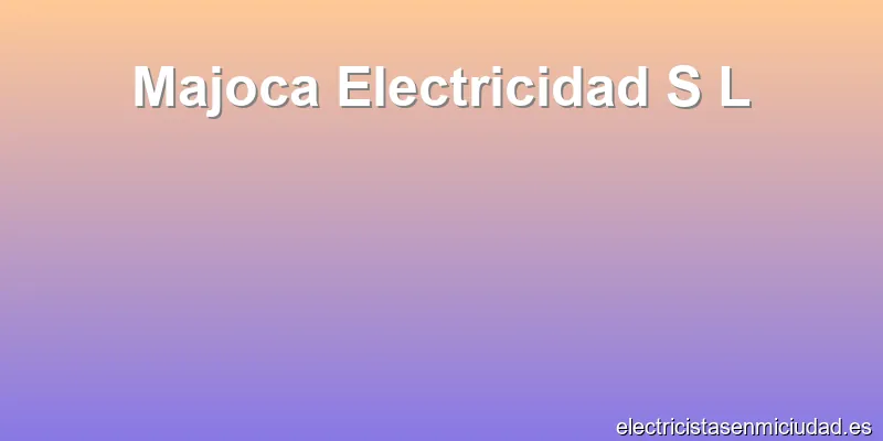 Majoca Electricidad S L