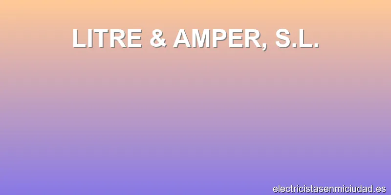 LITRE & AMPER, S.L.