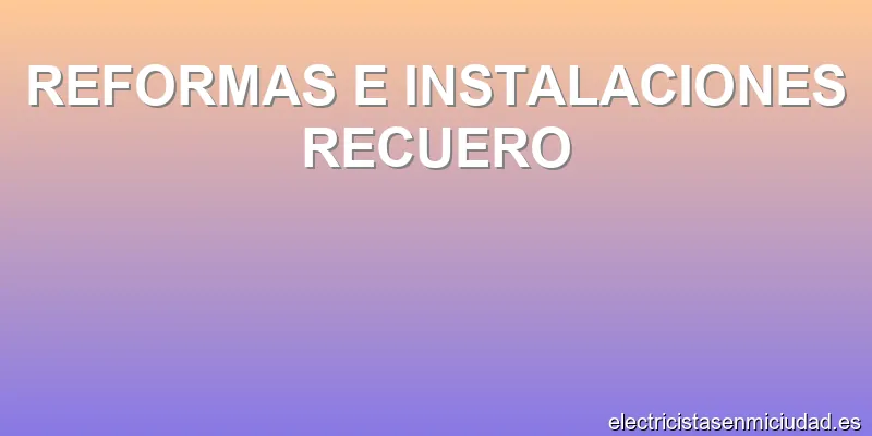 REFORMAS E INSTALACIONES RECUERO