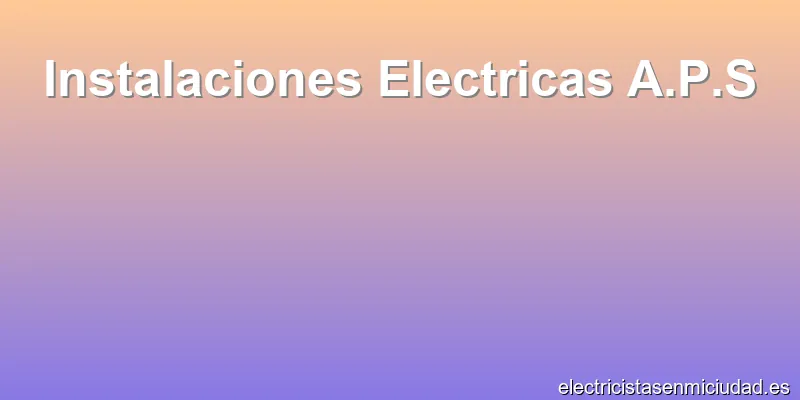Instalaciones Electricas A.P.S