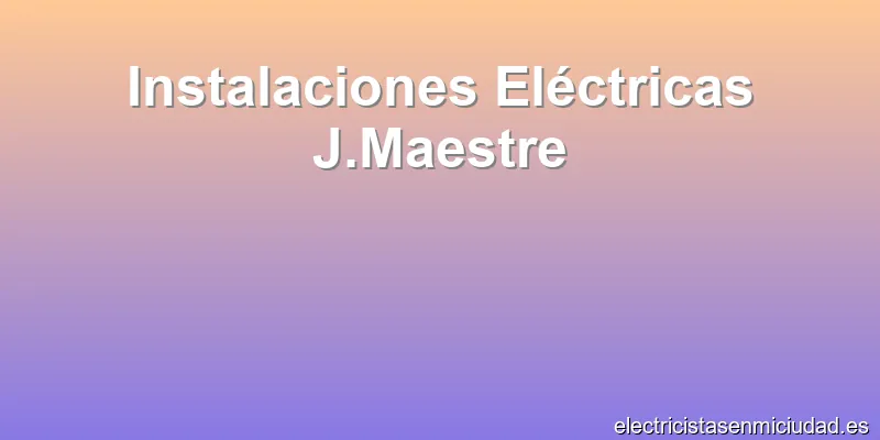 Instalaciones Eléctricas J.Maestre