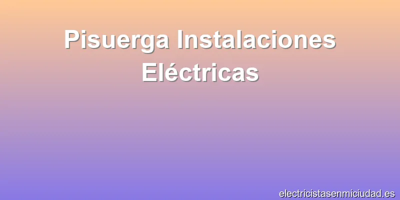 Pisuerga Instalaciones Eléctricas