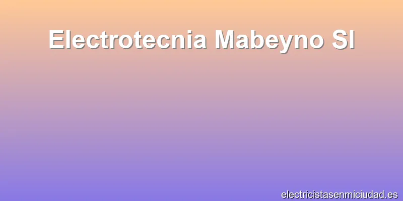 Electrotecnia Mabeyno Sl