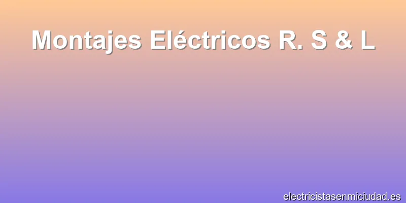 Montajes Eléctricos R. S & L