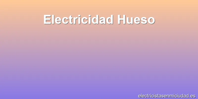 Electricidad Hueso