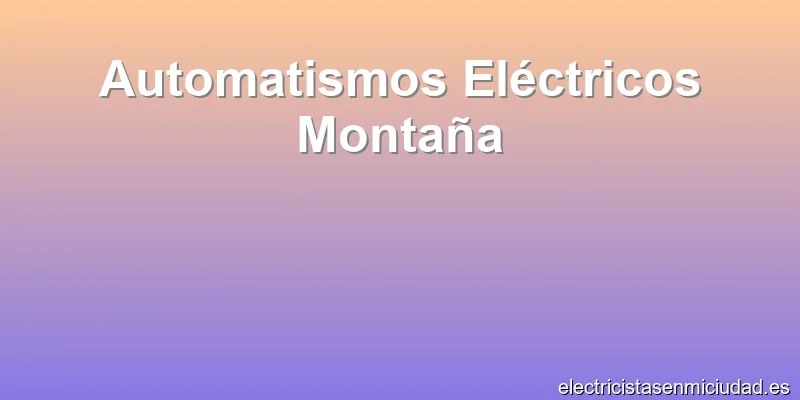 Automatismos Eléctricos Montaña