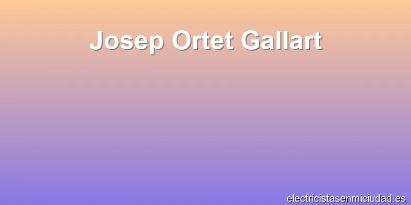 Josep Ortet Gallart