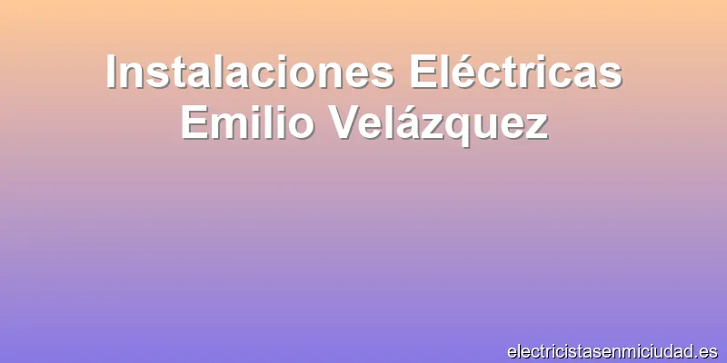 Instalaciones Eléctricas Emilio Velázquez