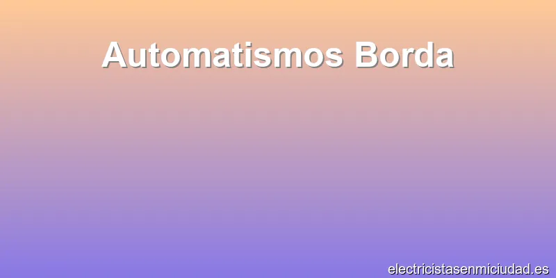 Automatismos Borda