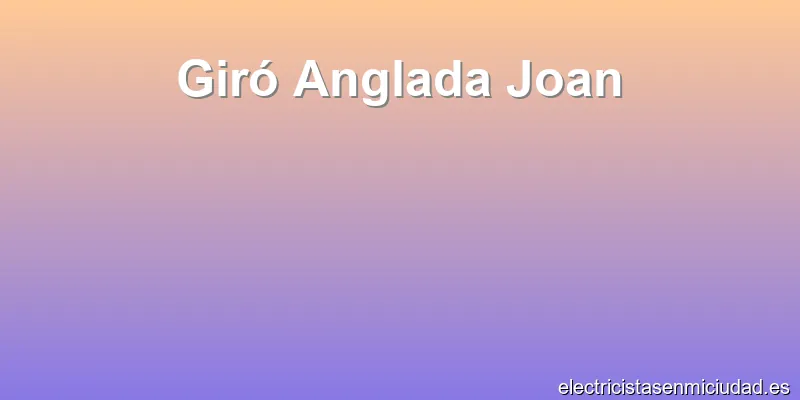 Giró Anglada Joan