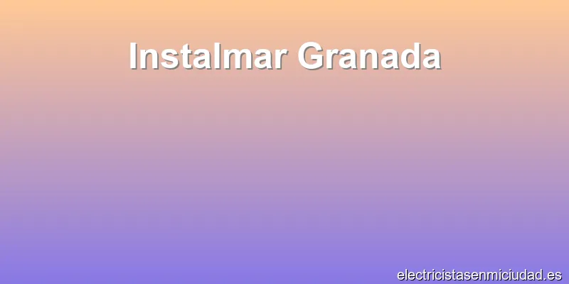 Instalmar Granada