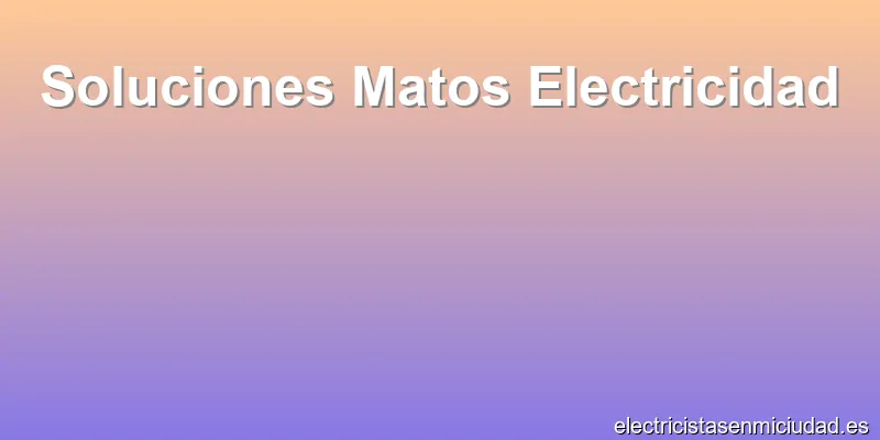 Soluciones Matos Electricidad