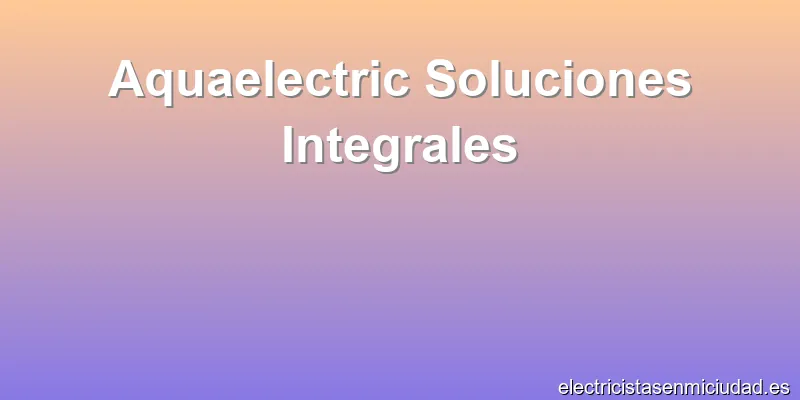 Aquaelectric Soluciones Integrales