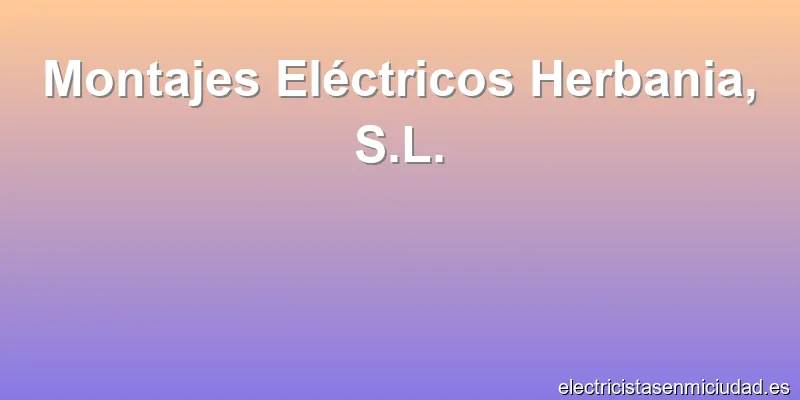 Montajes Eléctricos Herbania, S.L.