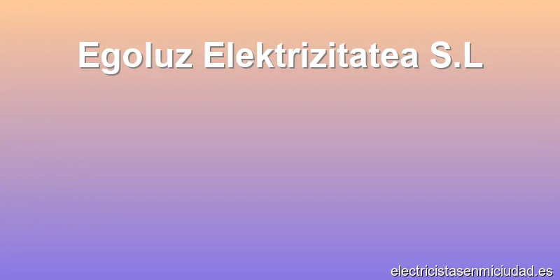 Egoluz Elektrizitatea S.L