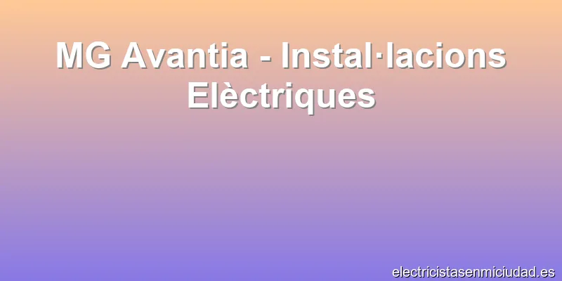 MG Avantia - Instal·lacions Elèctriques