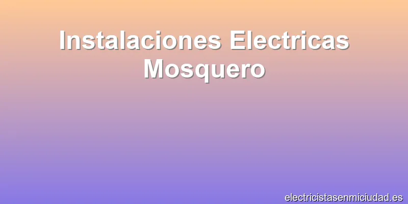 Instalaciones Electricas Mosquero