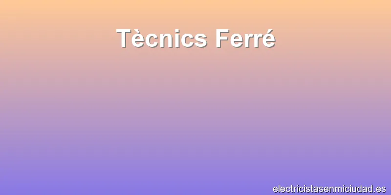 Tècnics Ferré