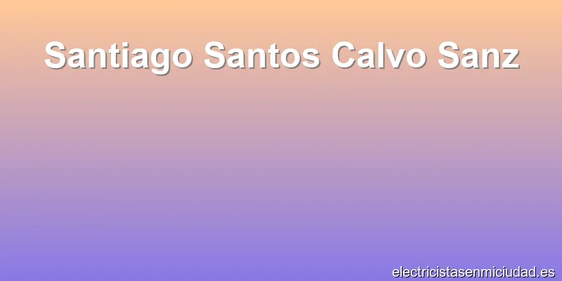 Santiago Santos Calvo Sanz