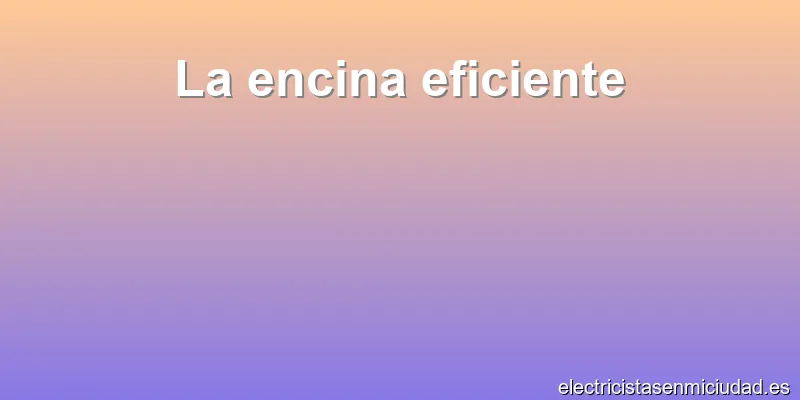La encina eficiente