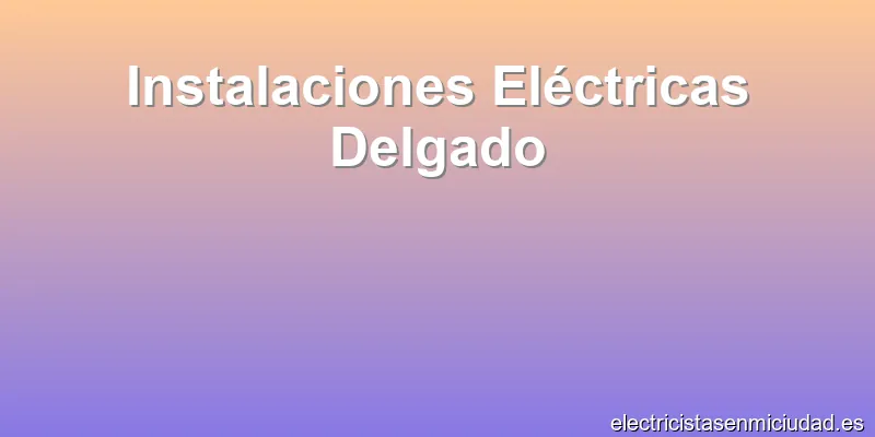 Instalaciones Eléctricas Delgado