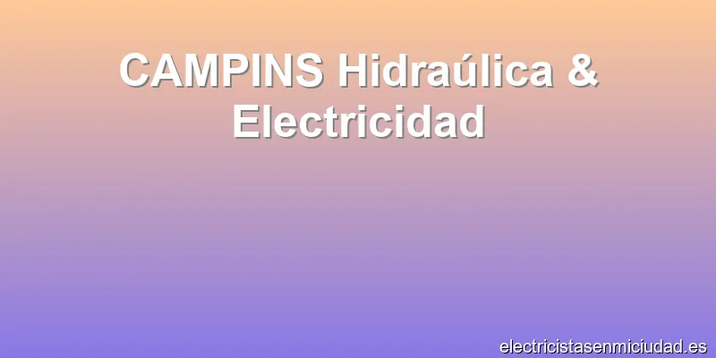 CAMPINS Hidraúlica & Electricidad