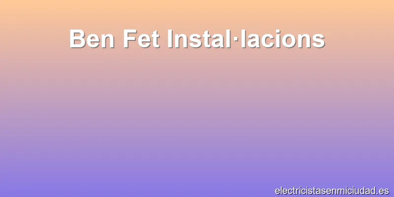 Ben Fet Instal·lacions