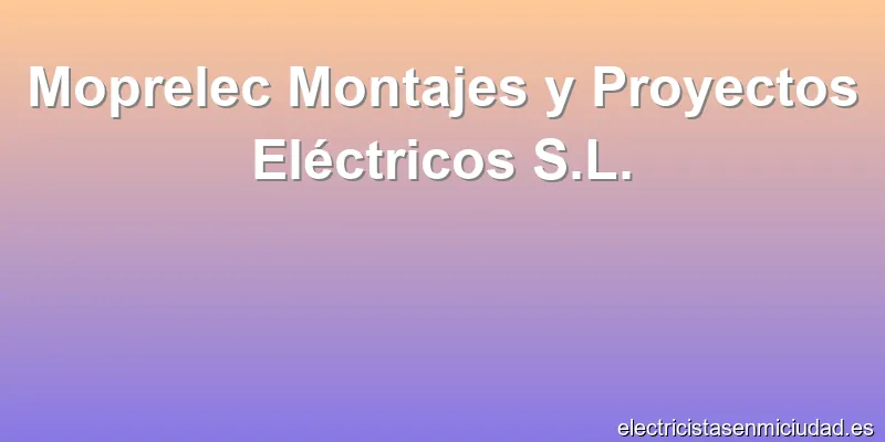 Moprelec Montajes y Proyectos Eléctricos S.L.