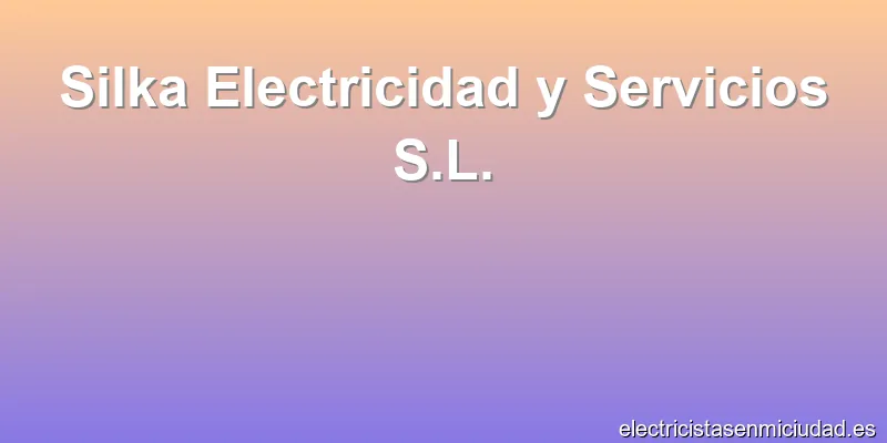 Silka Electricidad y Servicios S.L.