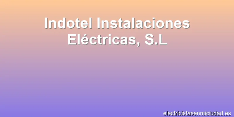 Indotel Instalaciones Eléctricas, S.L
