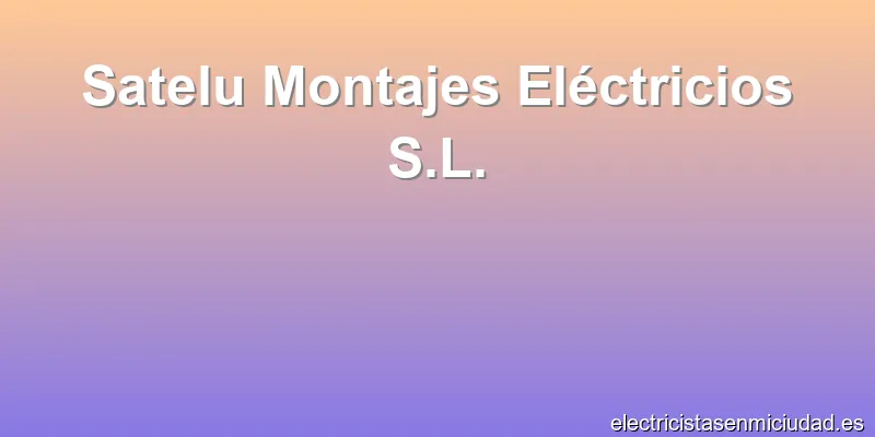 Satelu Montajes Eléctricios S.L.