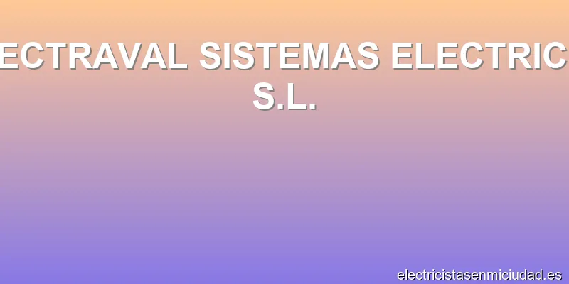 ELECTRAVAL SISTEMAS ELECTRICOS S.L.