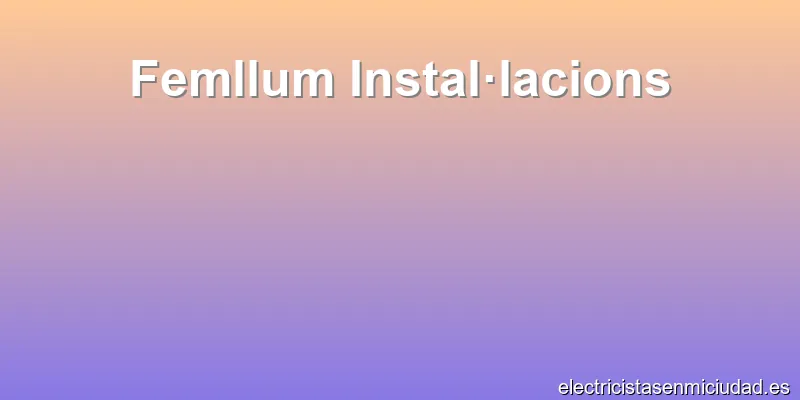 Femllum Instal·lacions