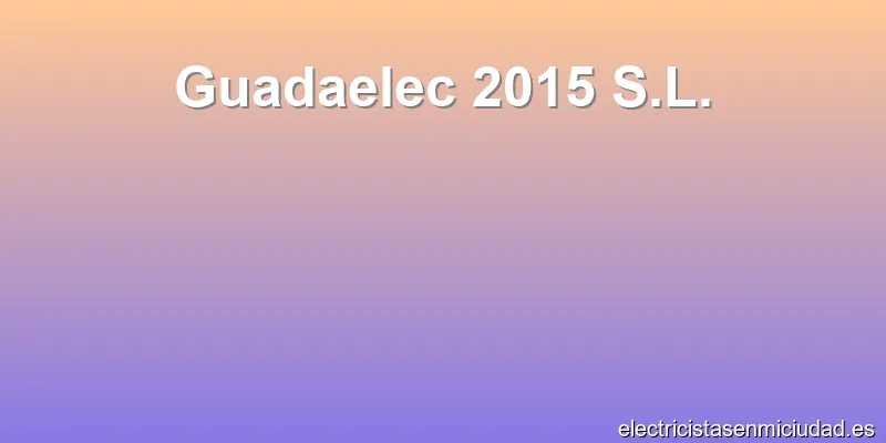 Guadaelec 2015 S.L.