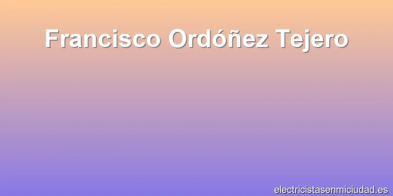 Francisco Ordóñez Tejero