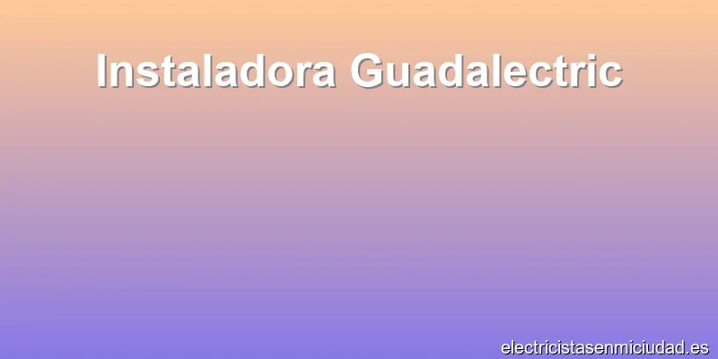 Instaladora Guadalectric